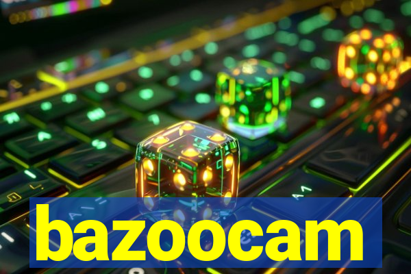 bazoocam