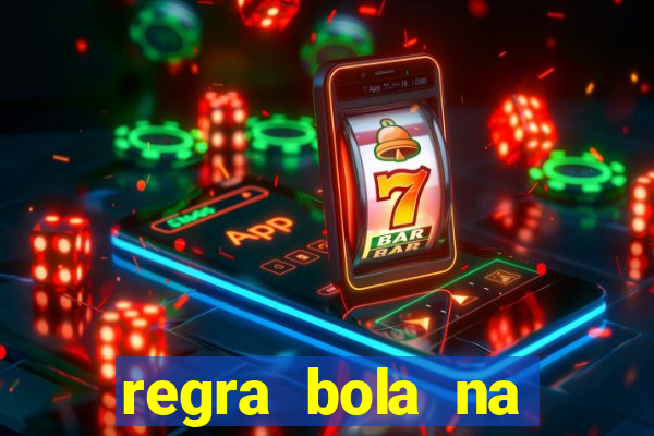 regra bola na trave betano