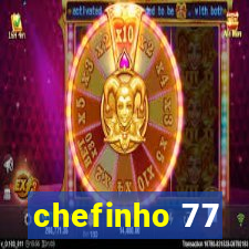 chefinho 77