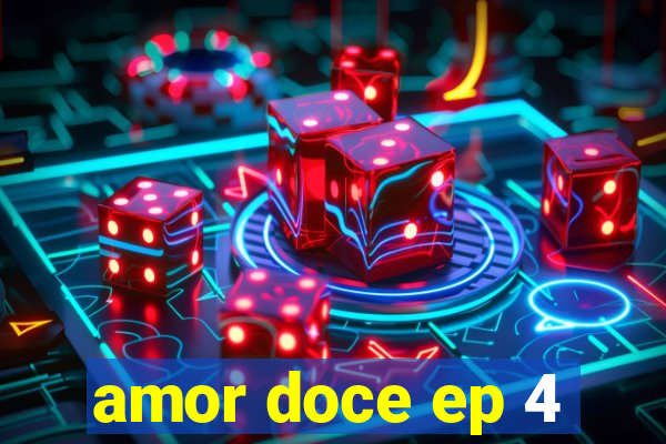 amor doce ep 4