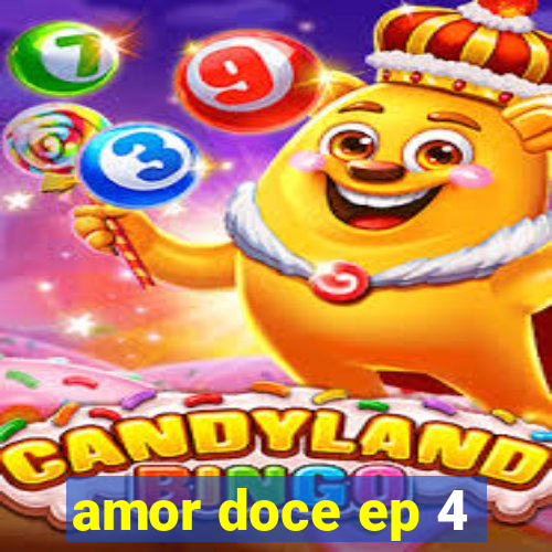 amor doce ep 4