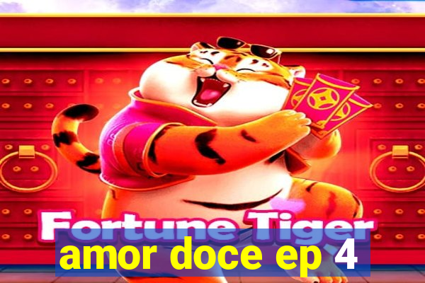 amor doce ep 4