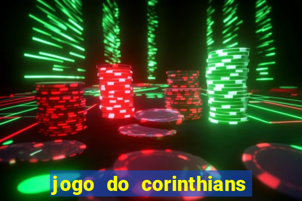 jogo do corinthians ao vivo multicanal