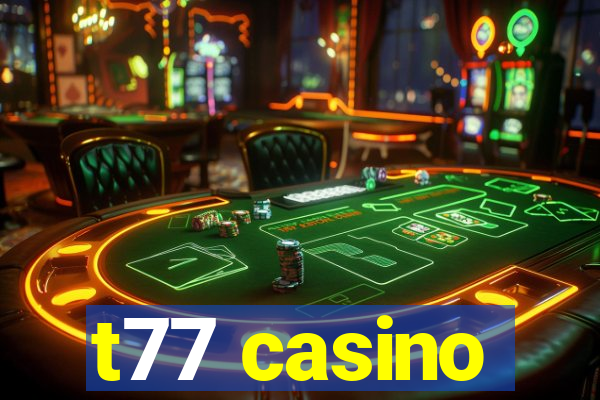 t77 casino