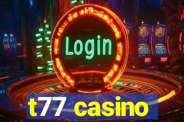 t77 casino