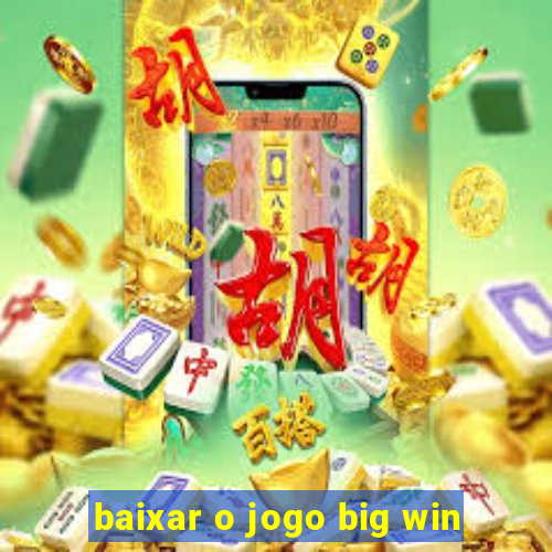 baixar o jogo big win