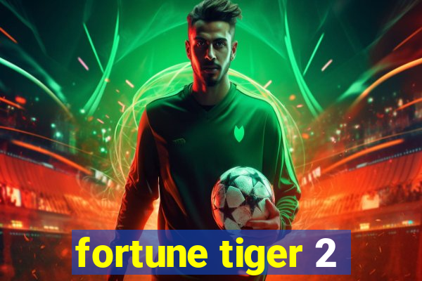 fortune tiger 2