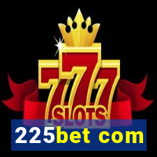 225bet com