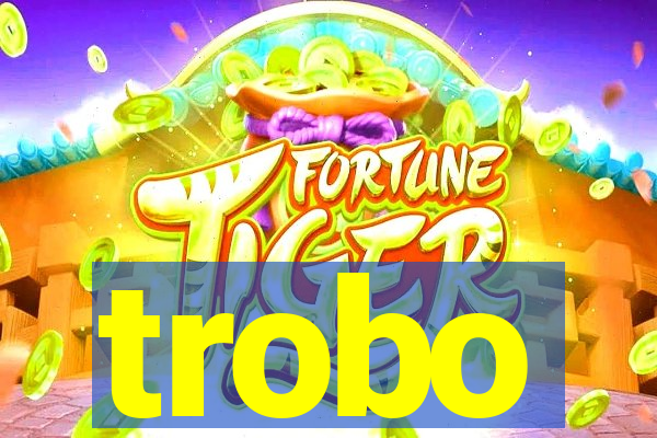 trobo