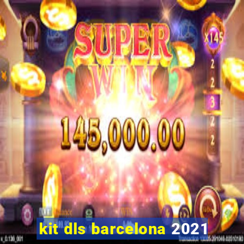 kit dls barcelona 2021