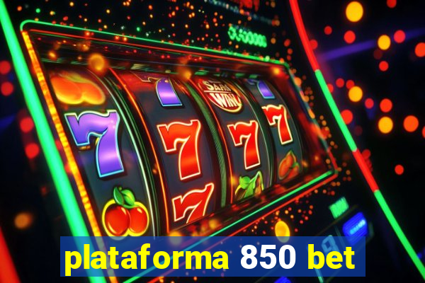 plataforma 850 bet