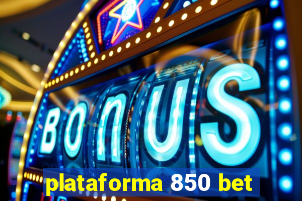 plataforma 850 bet