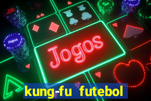 kung-fu futebol clube download