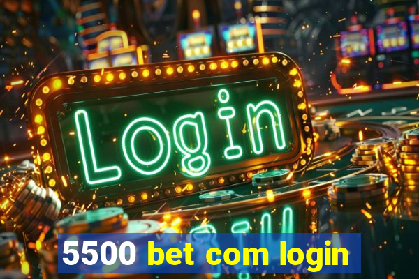 5500 bet com login