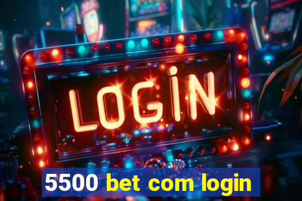 5500 bet com login