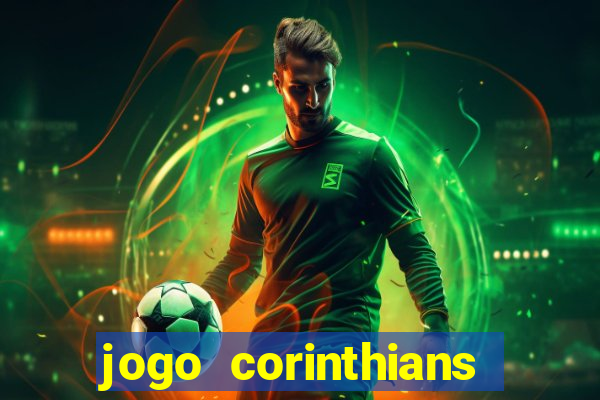 jogo corinthians vai passar aonde