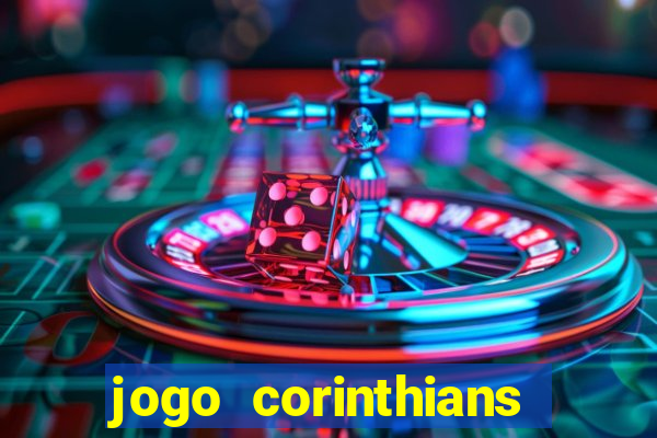 jogo corinthians vai passar aonde