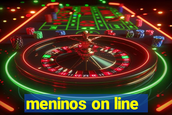 meninos on line