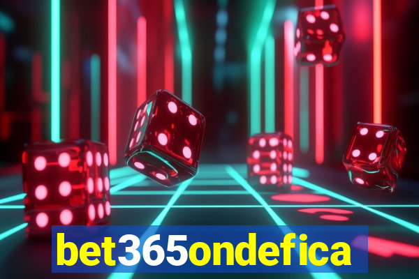 bet365ondefica