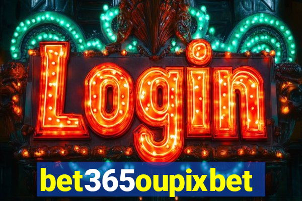 bet365oupixbet