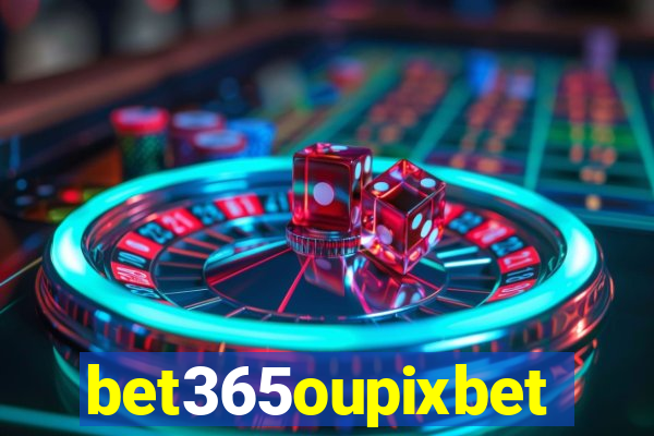 bet365oupixbet