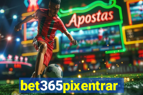 bet365pixentrar