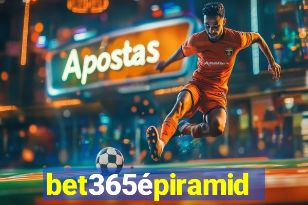 bet365épiramide