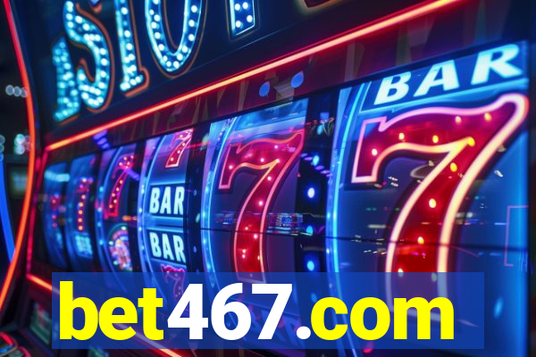 bet467.com