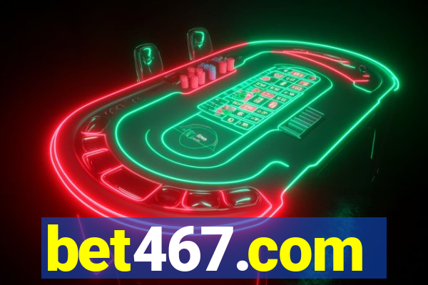 bet467.com