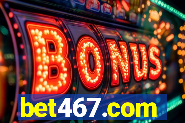 bet467.com