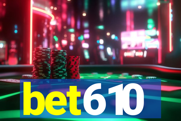 bet610