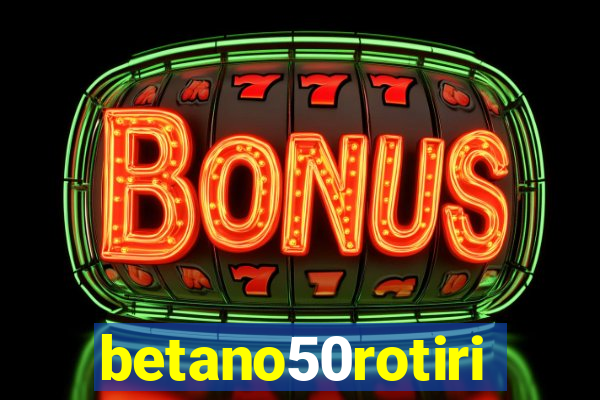 betano50rotiri