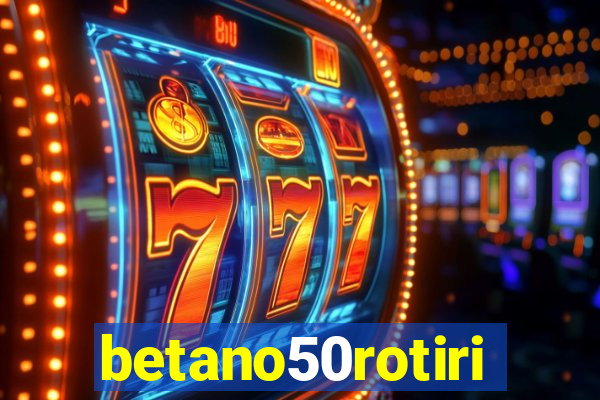 betano50rotiri