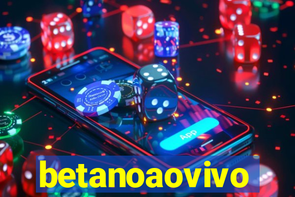 betanoaovivo