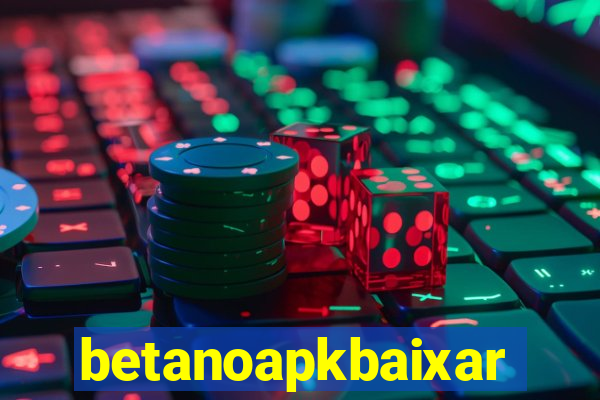 betanoapkbaixar