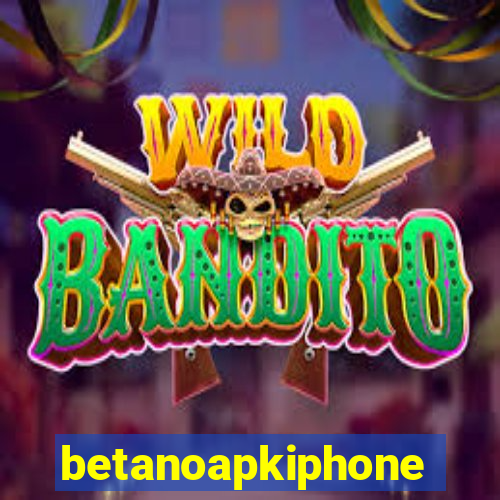 betanoapkiphone