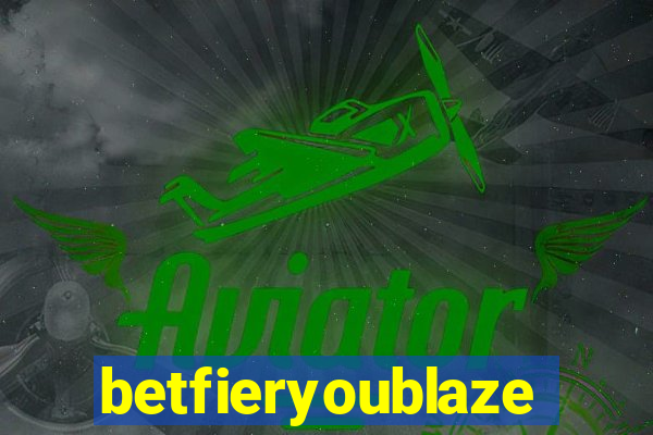 betfieryoublaze