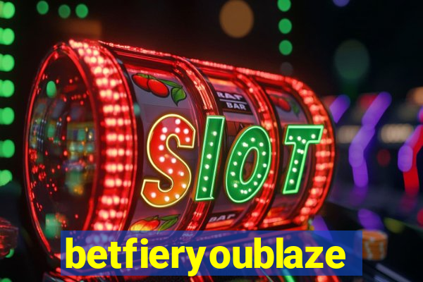 betfieryoublaze