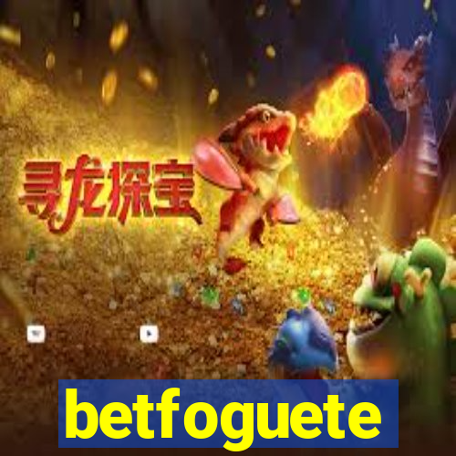 betfoguete