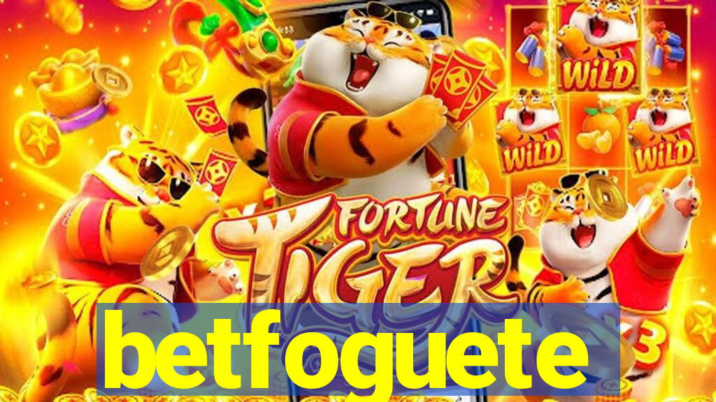 betfoguete