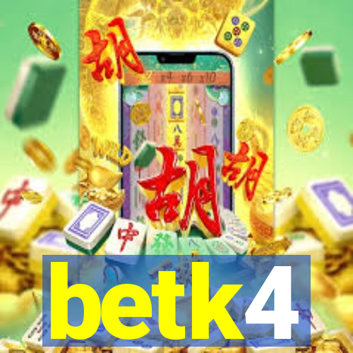 betk4