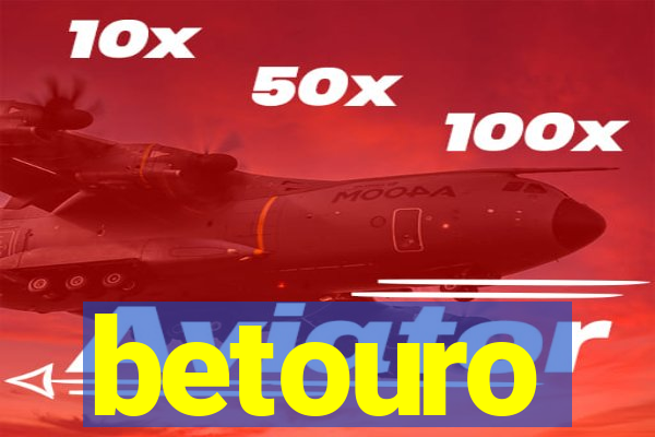 betouro