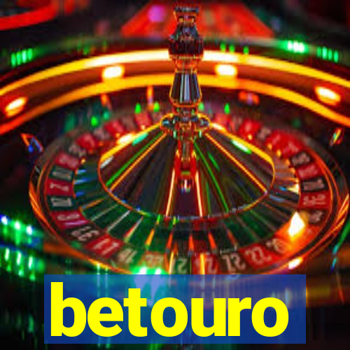 betouro