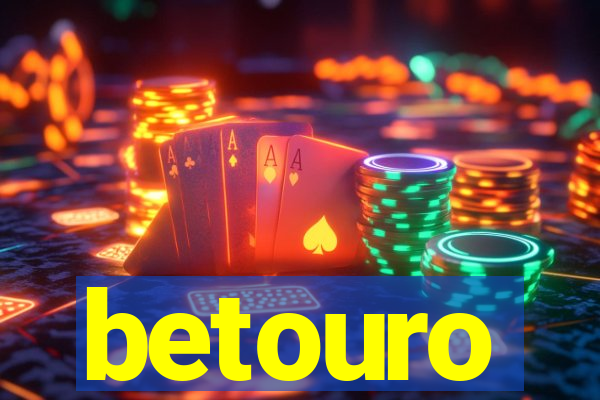 betouro