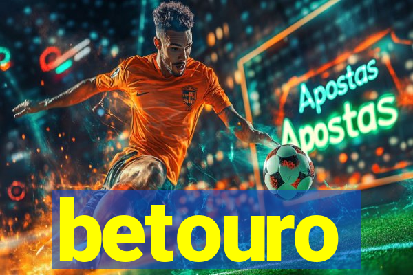 betouro