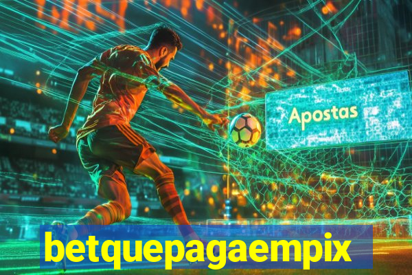 betquepagaempix