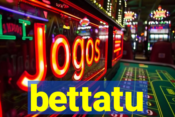 bettatu