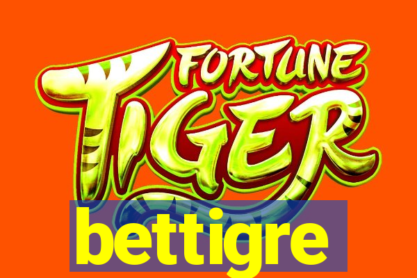 bettigre