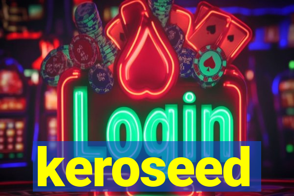 keroseed