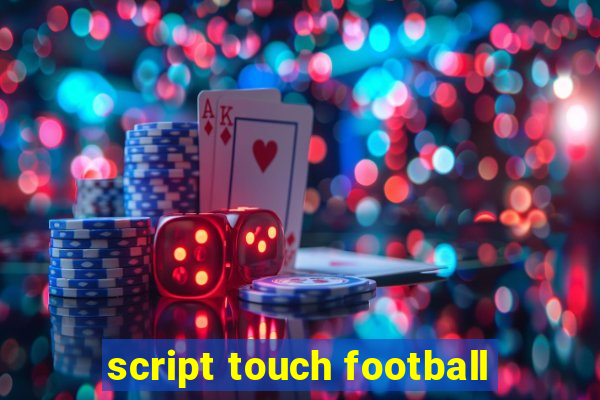 script touch football